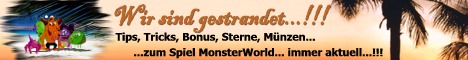 Tips, Tricks, Bonus, Sterne, Münzen......zum Siel MonsterWorld... immer aktuell...!!!